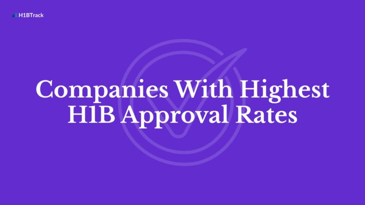 Companies With Highest H1B Approval Rates