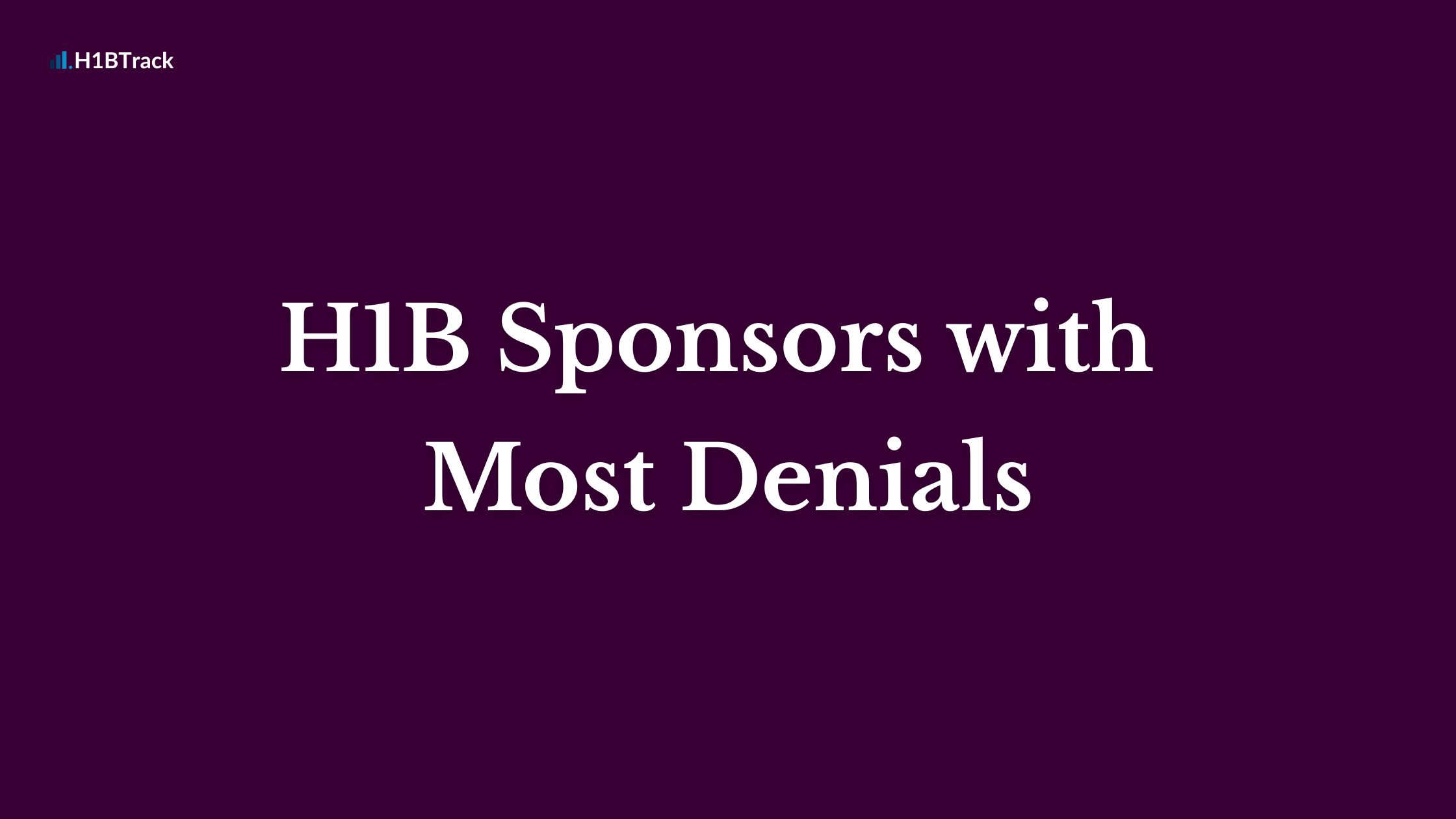 H1B Sponsors with Most Denials