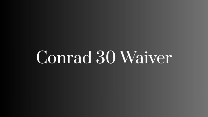Conrad 30 Waiver